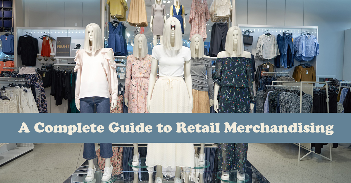What is Retail Merchandising and Why does It Matter?